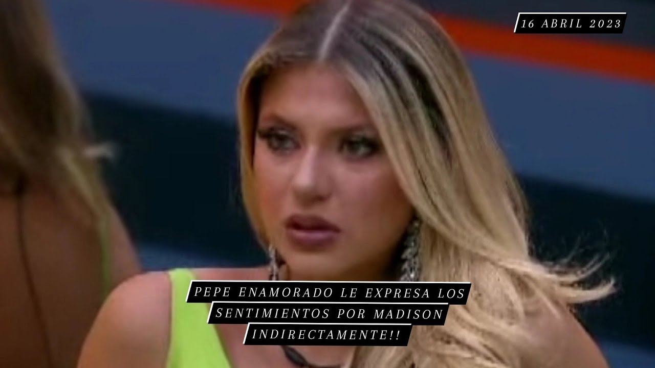 Pepe Le Expresa Los Sentimientos Por Madison Indirectamente || 16-4-2023 || #lcdlf3