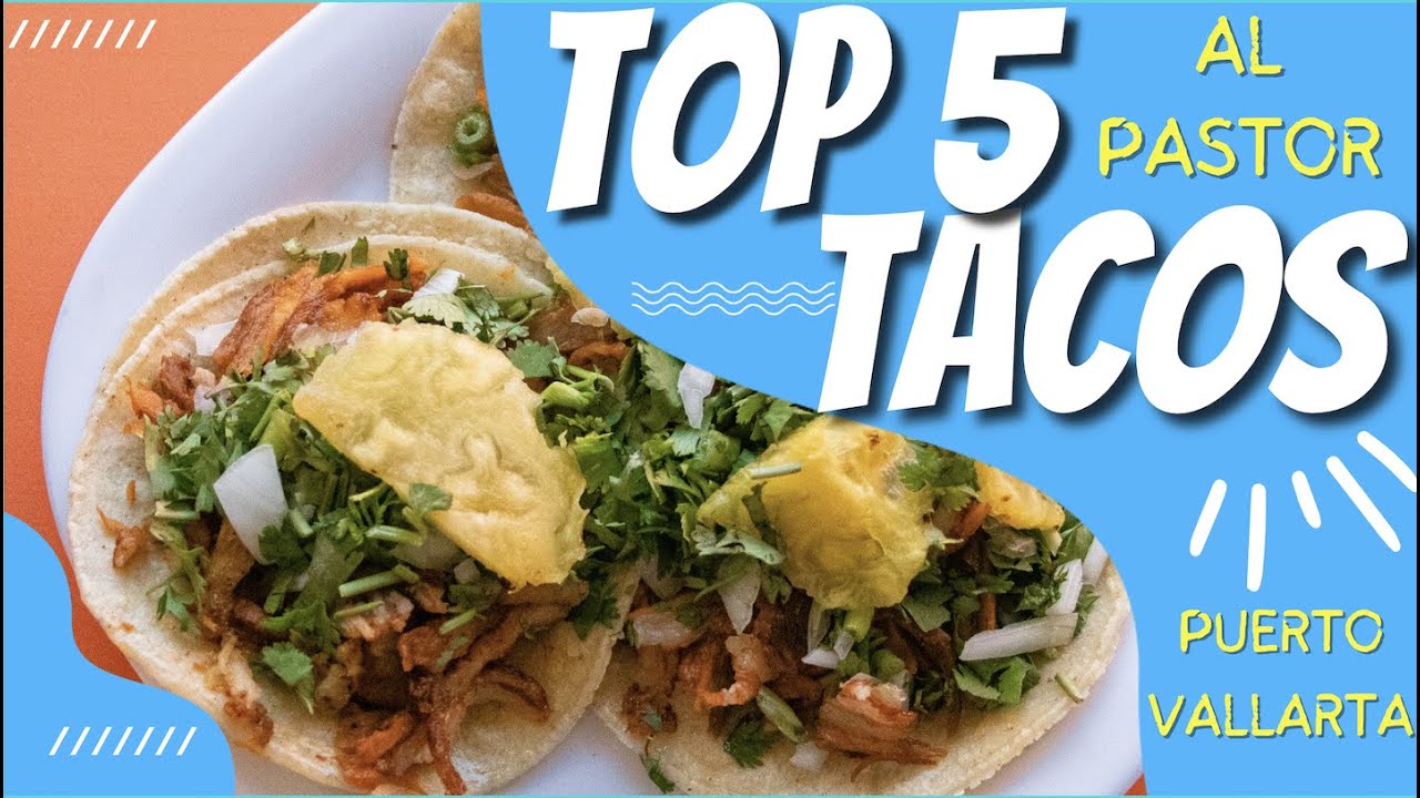 TOP 5 AL PASTOR TACOS STOPS IN PUERTO VALLARTA (& BONUS TACO) |  Viewers’ Choice Mexican Food