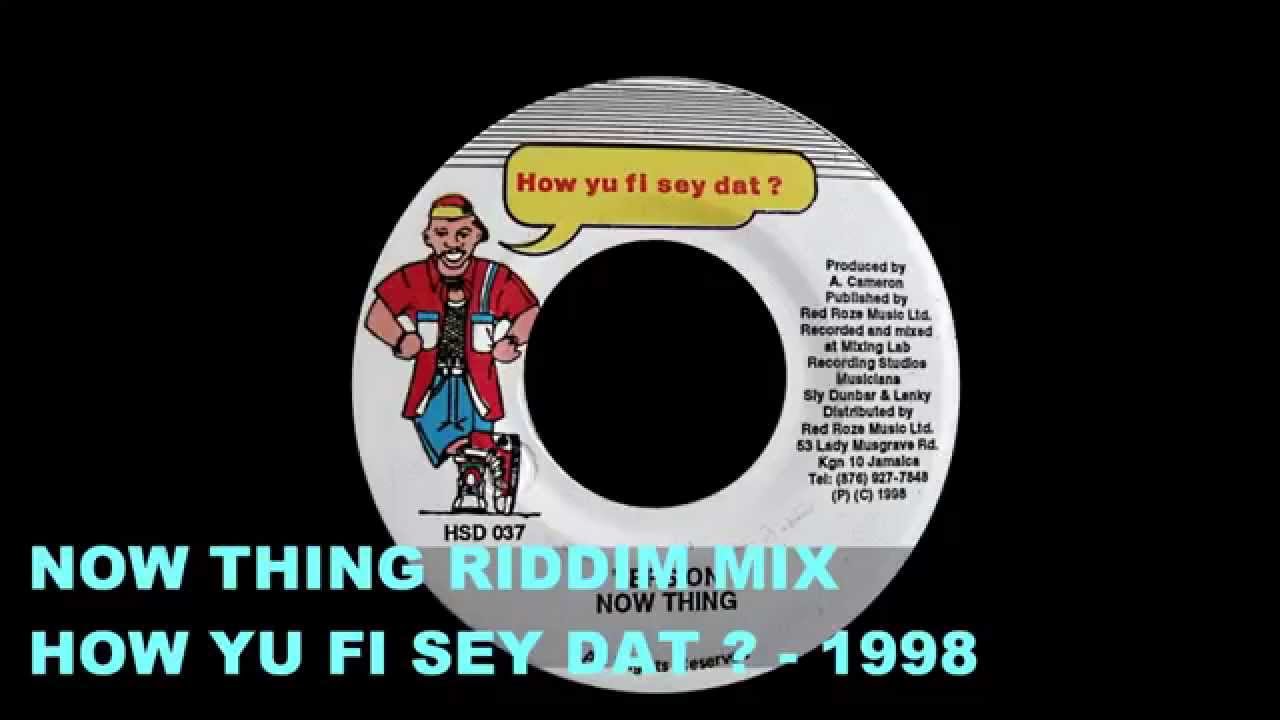 RIDDIM MIX #59 – NOW THING – HOW YU FI SEY DAT ?