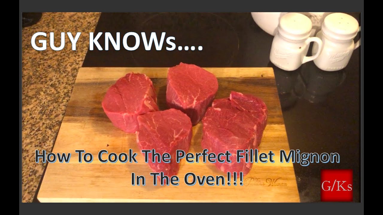 How To Make The Perfect Fillet Mignon In The Oven