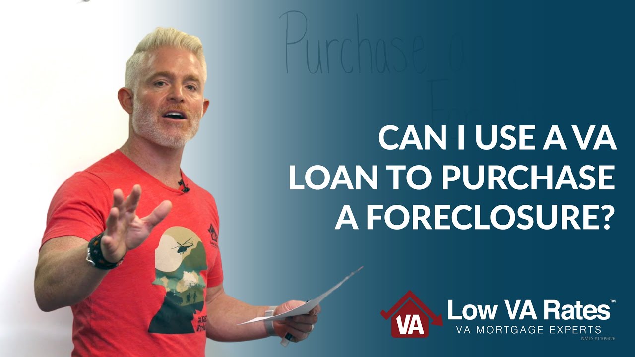 Can I use a VA loan to purchase a foreclosure?
