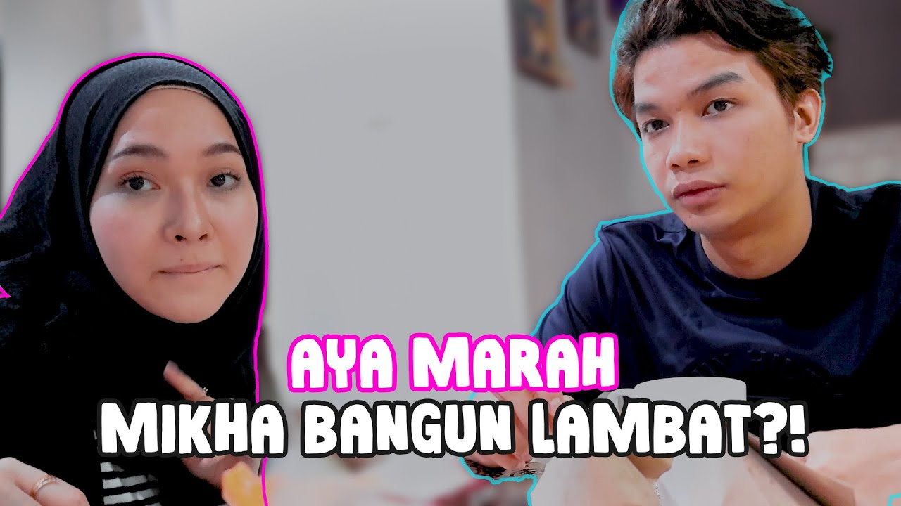 AYA MARAH MIKHA BANGUN LAMBAT?!