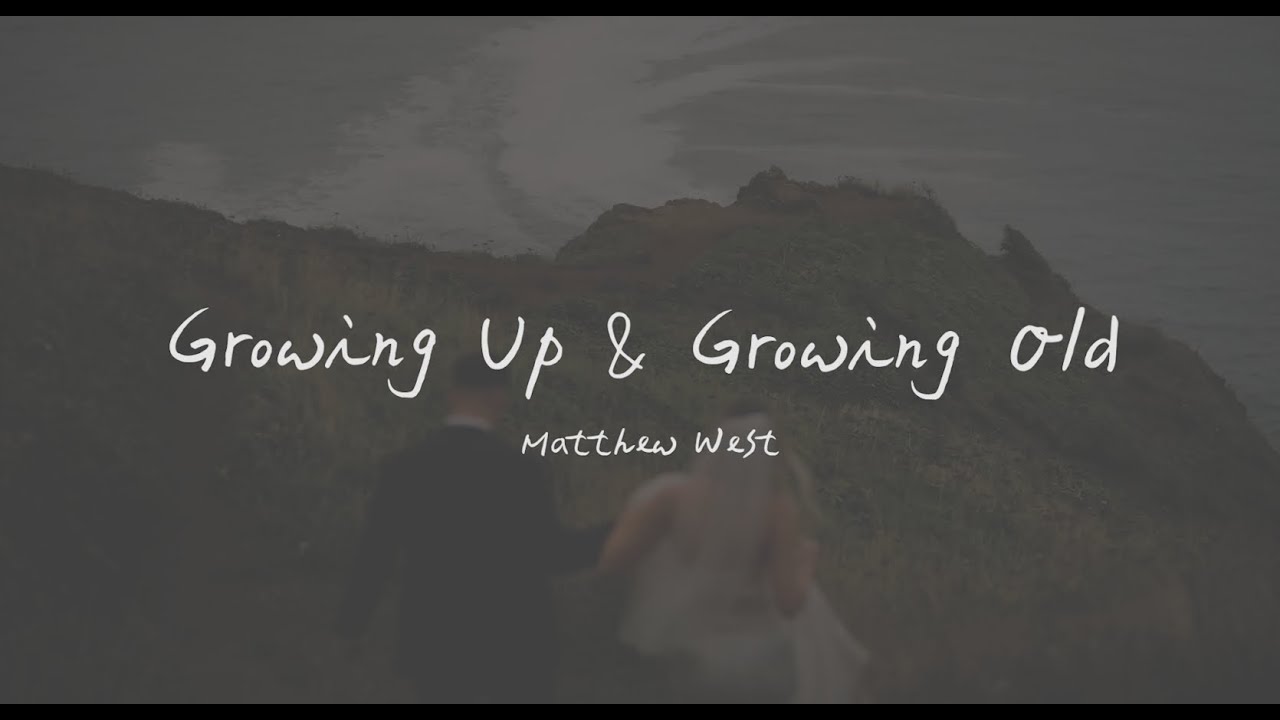 Matthew West - Growing Up & Growing Old 一起長大變老 （英文婚禮詩歌、中文歌詞）