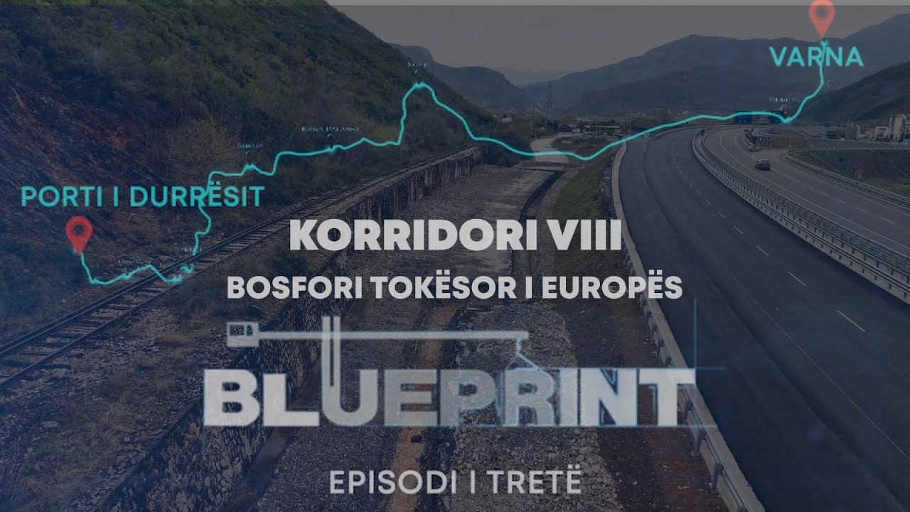 “Bosfori tokësor” i Europës fillon në Shqipëri–Pse Korridori 8 është më shumë se një rrugë?BLUEPRINT