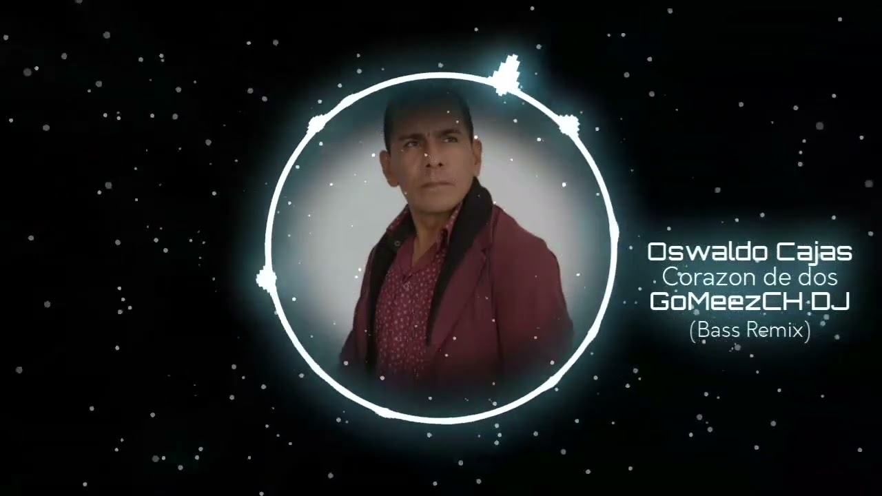 Oswaldo Cajas - Corazón de dos [Gomeezch Dj Prod Remix]