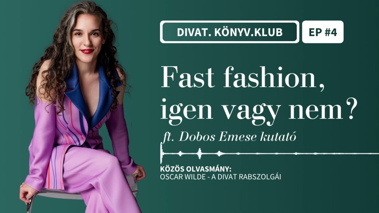 Fast fashion, igen vagy nem? ft. Dobos Emese kutató | Divat.könyv.klub #4