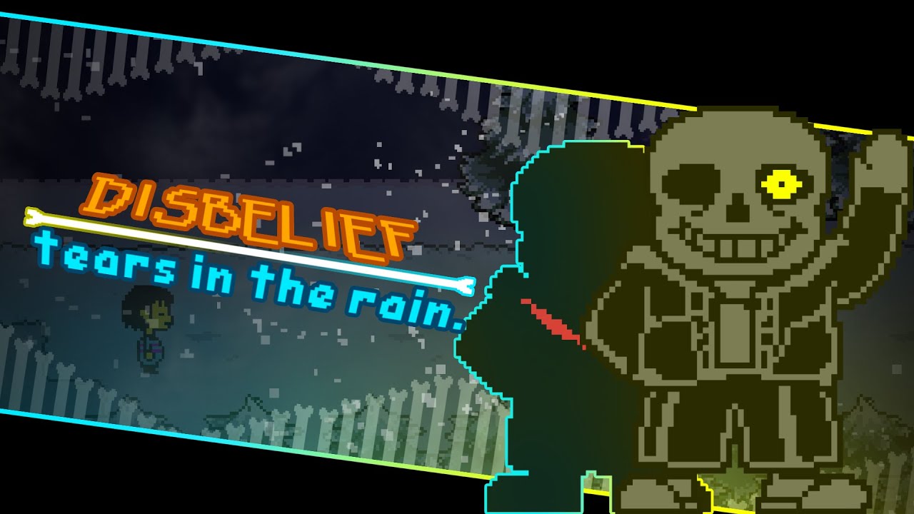 Undertale Disbelief - Tears In The Rain | UNDERTALE Fangame | All Endings