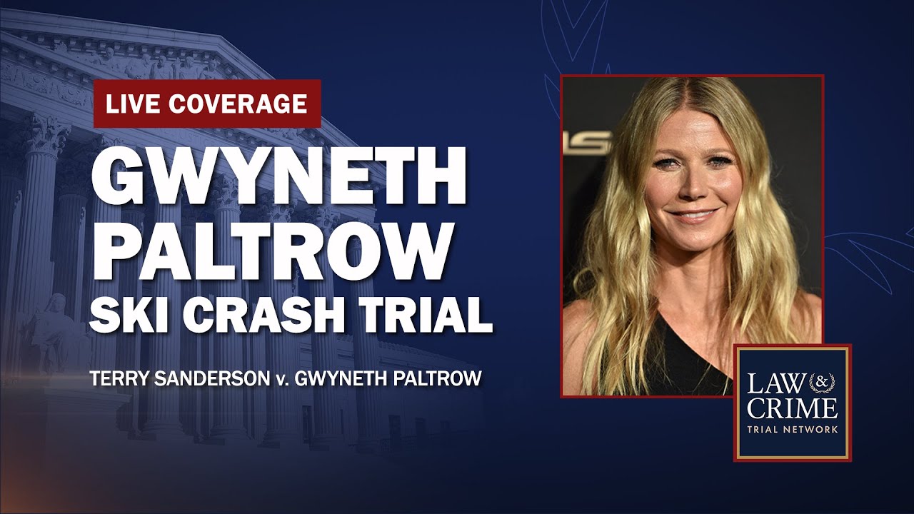 WATCH LIVE: Gwyneth Paltrow Ski Crash Trial — Sanderson v. Paltrow — Day Five