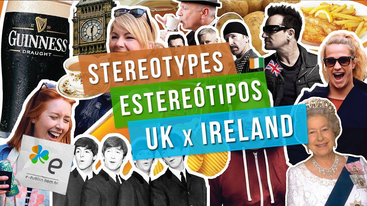 Estereótipos de Irlandeses e Britânicos - E-Dublin TV