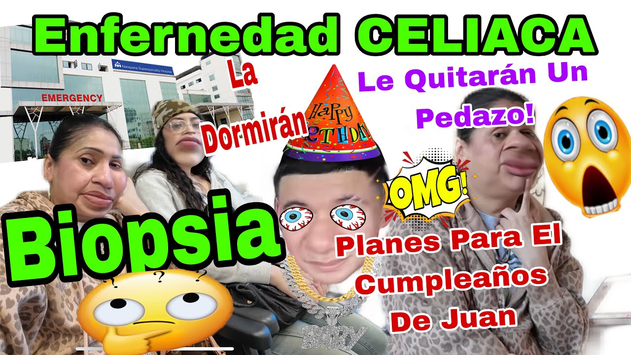 Enfermedad 🦠 CELIACA 😱Biopsia😬Le Quitar&aacute;n Un Pedazo 🚨Planes Para El Cumplea&ntilde;os De Juan 🎂🥳