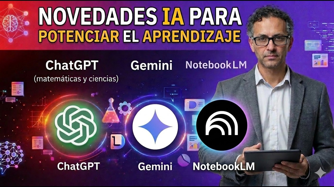 NOVEDADES IA para APRENDER MEJOR: ChatGPT, Gemini y NotebookLM para el aprendizaje
