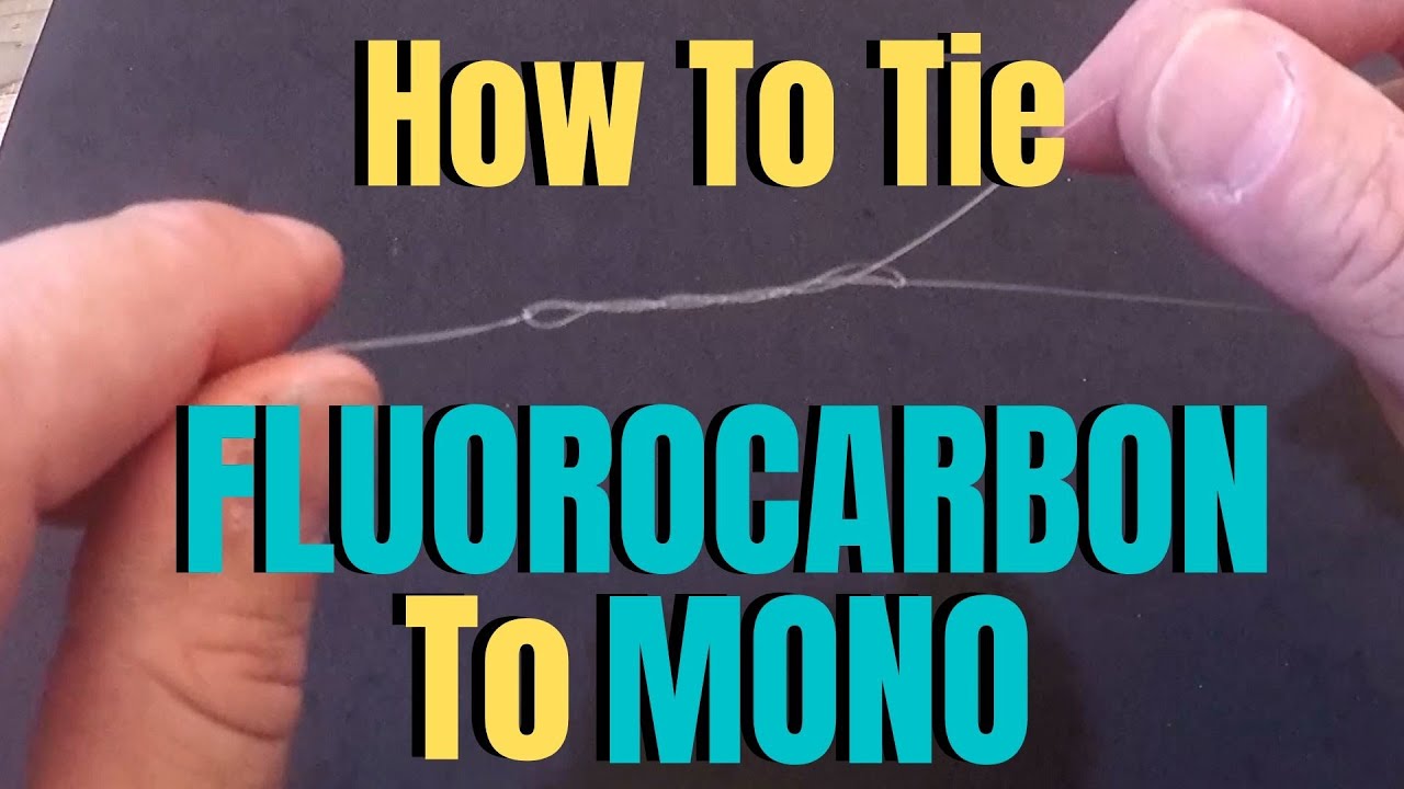 How to tie Fluorocarbon to Mono