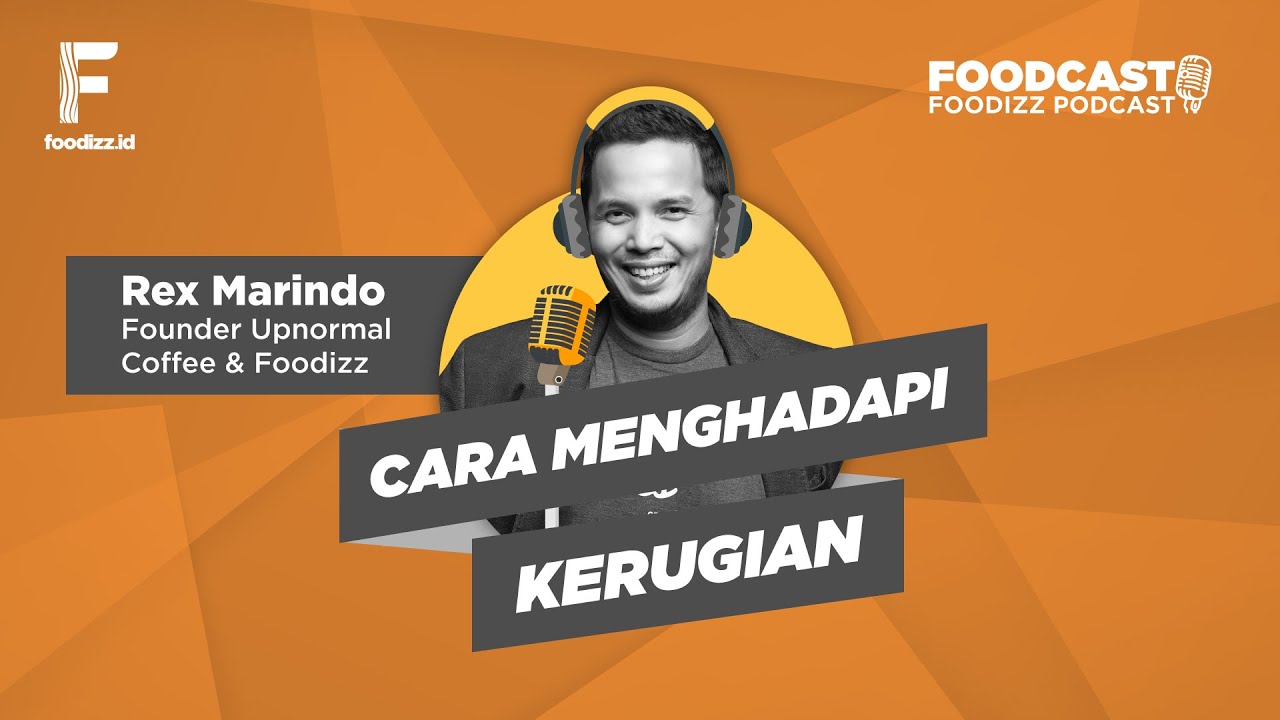 [FOODCAST] Cara Menghadapi Kerugian - Rex Marindo