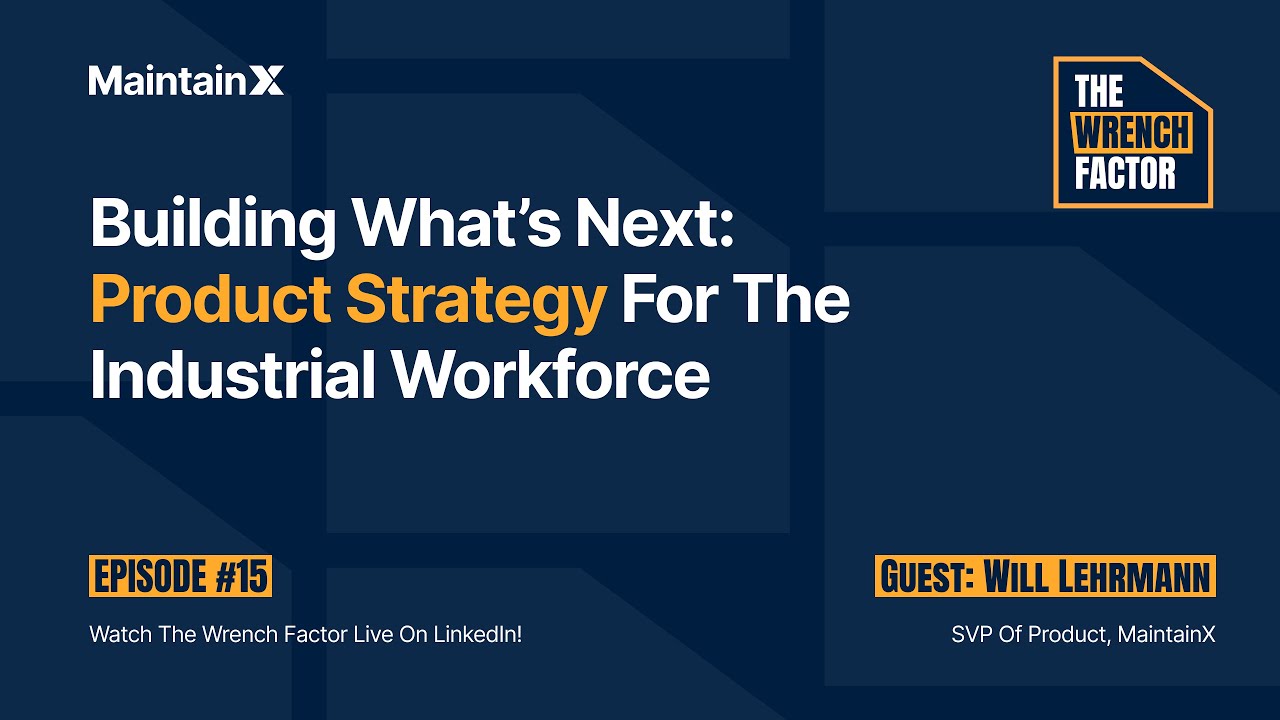 Wrench Factor: Building What's Next - Product Strategy for the Industrial Workforce 📱
