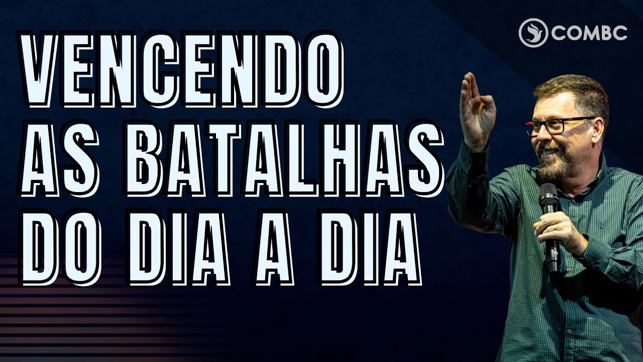 VENCENDO AS BATALHAS DO DIA A DIA | Culto ComBC ao vivo