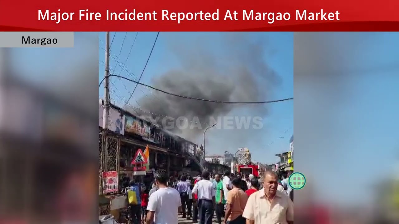 Major Fire Incident Reported At Margao Market
