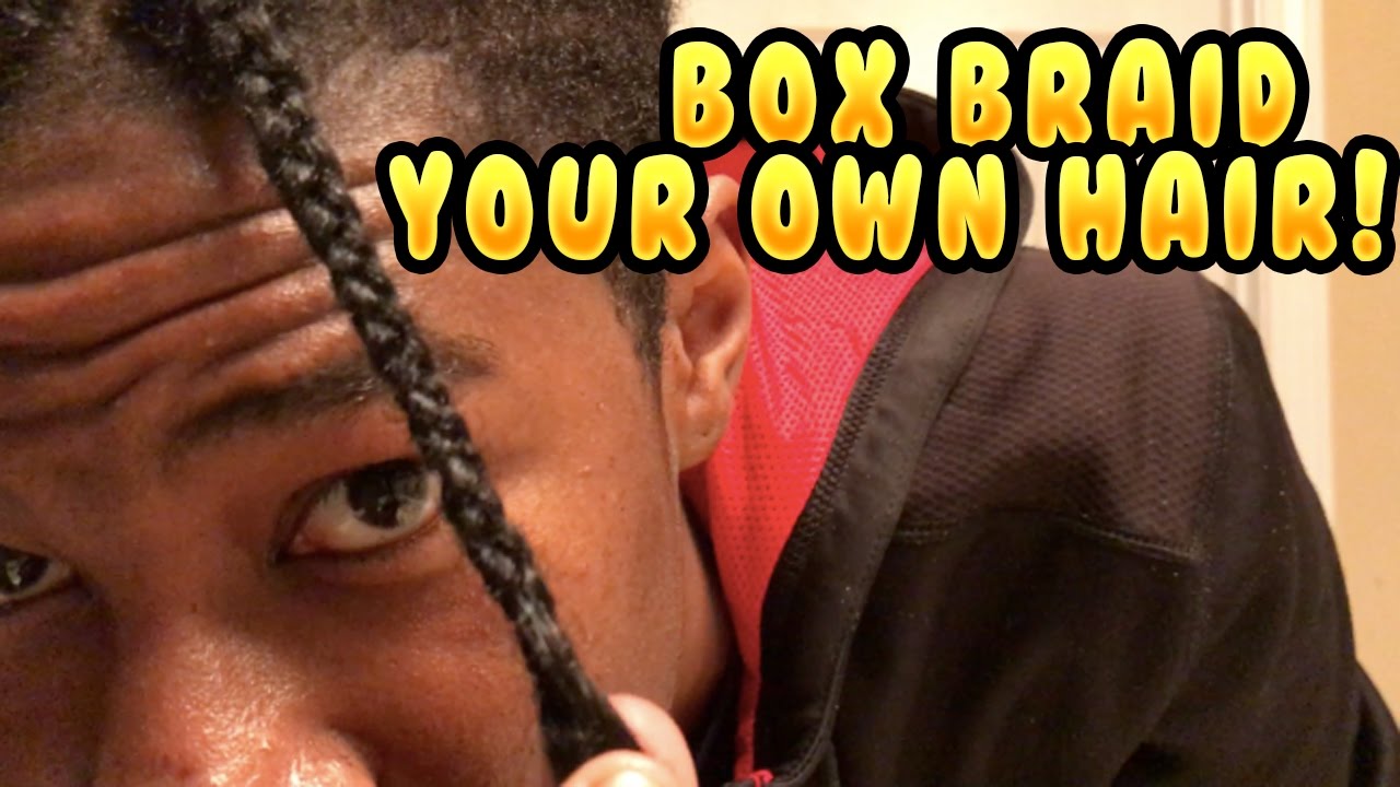 How To Box Braid Your Own Hair!