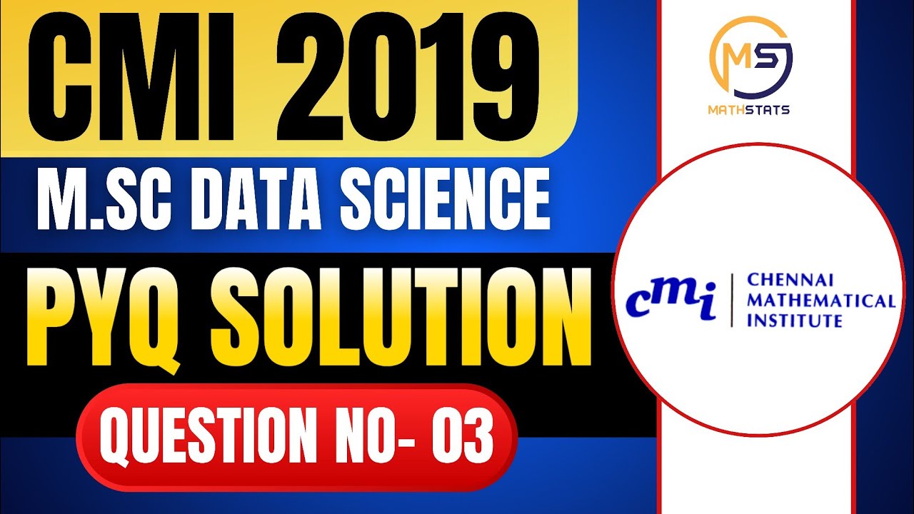 CMI M.Sc Data Science 2019 | CMI PYQ Solution | Question No- 03 || Mathstats @8810409392