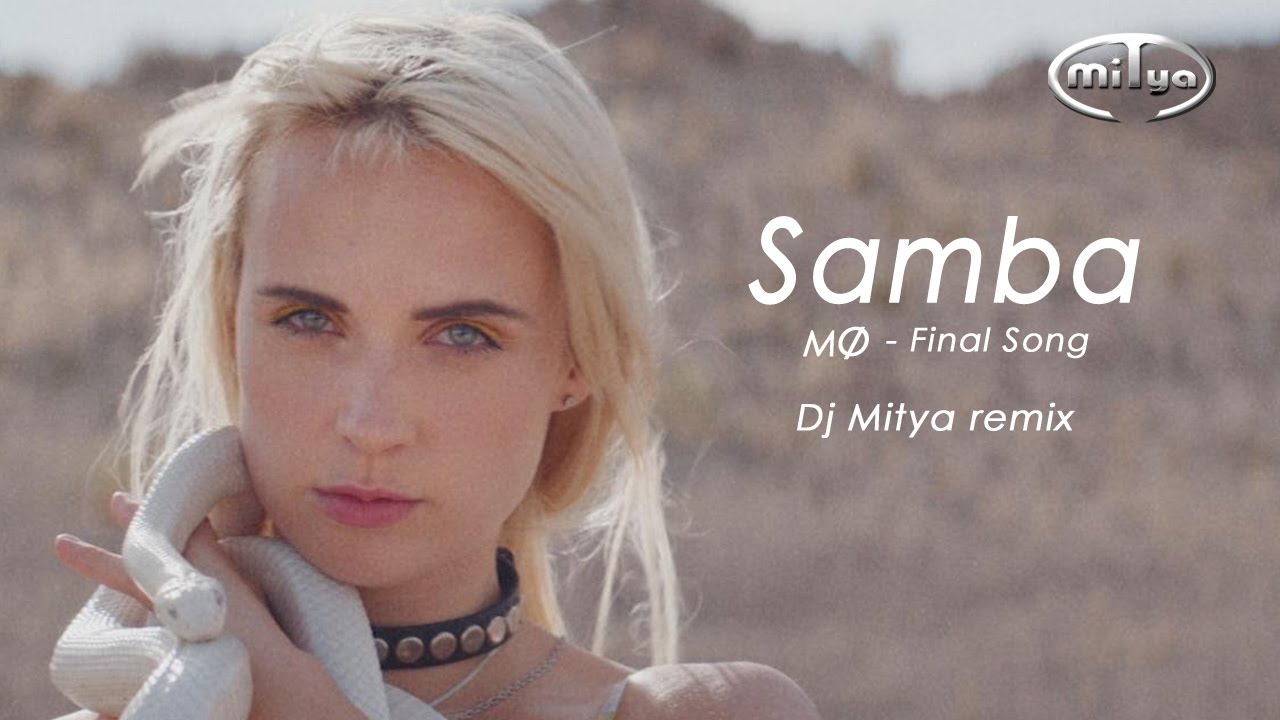 Samba51 - MØ - Final Song (Dj Mitya remix)