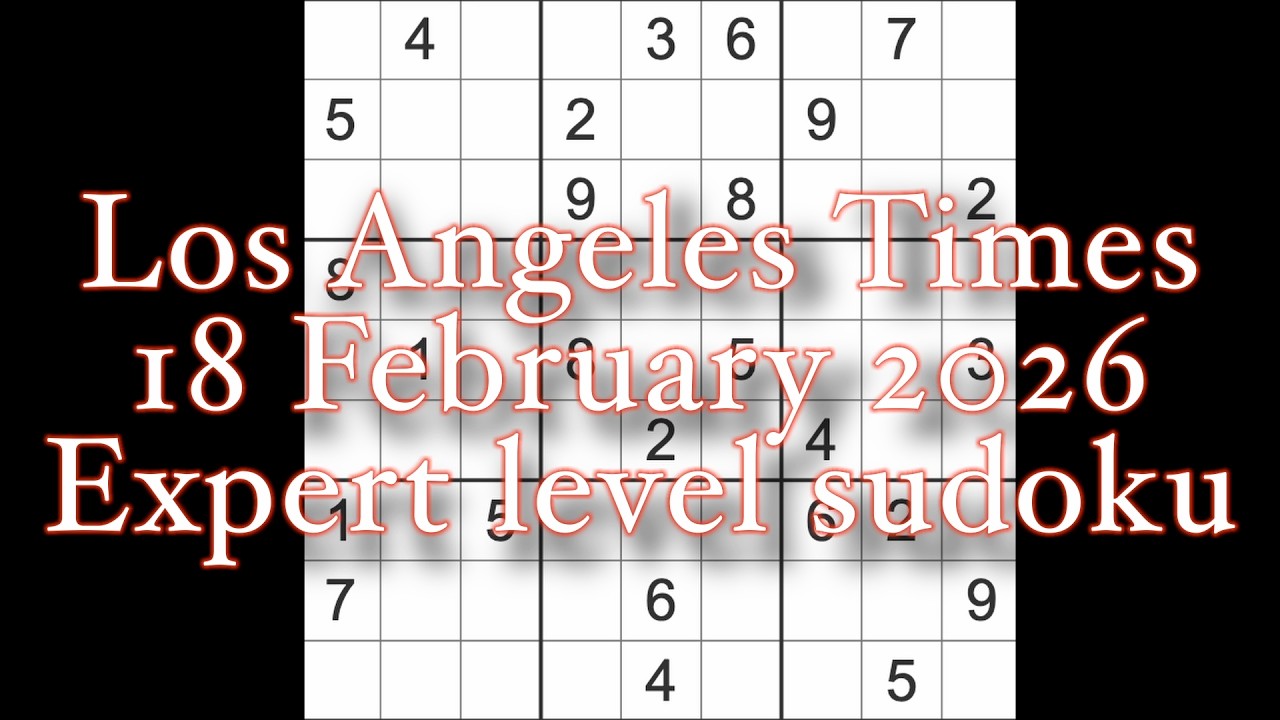 Sudoku solution – Los Angeles Times 18 February 2026 Expert level sudoku