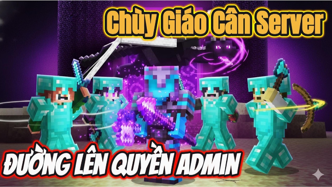 Tôi Cân Cả Server Bằng Chùy Và Giáo Để Giành Quyền Admin!