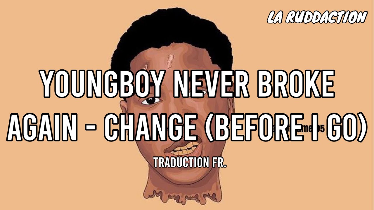 [Traduction française 🇫🇷] NBA YoungBoy - Change (Before I Go) • LA RUDDACTION