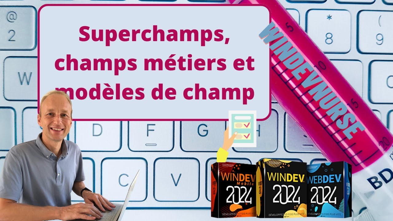 245.TUTO WINDEV/WEBDEV Les superchamps et champs métiers avec Windev.