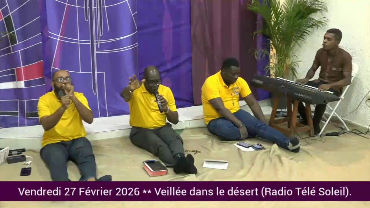Vendredi 27 Février 2026 ** Veillée dans le désert (Radio Télé Soleil).