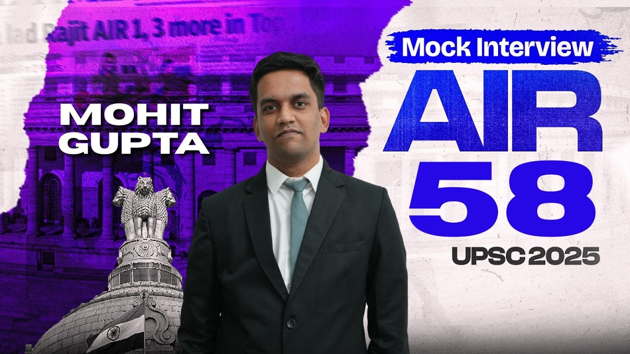 MOHIT GUPTA : AIR 58 UPSC CSE Result 2025 | Full Mock Interview | UPSC - IAS Topper Interview