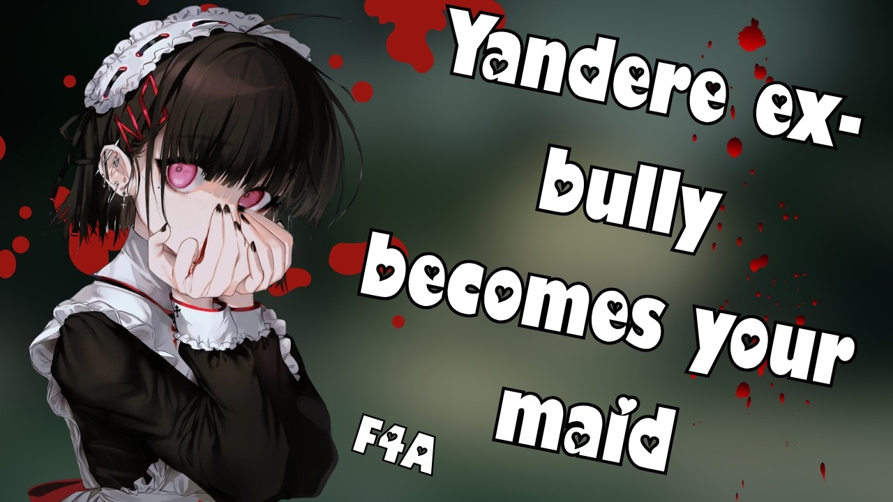 Yandere ex-bully becomes your maid [F4A] [Yandere] [ASMR Audio Roleplay]