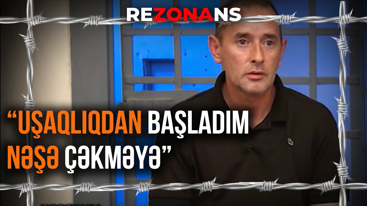 Mənim yerimə anam cəza çəkib : 16 yaşından narkoman olan məhkum - Rezonans