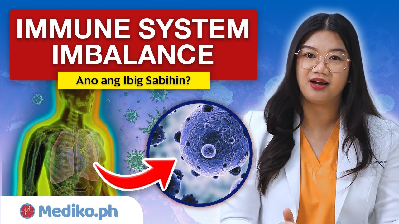 IMMUNE SYSTEM IMBALANCE: Ano ang Ibig Sabihin?