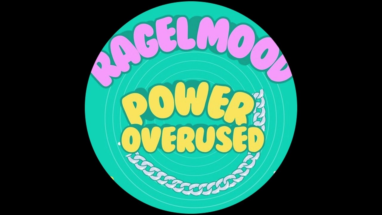Ragel Mood - POWER OVERUSED