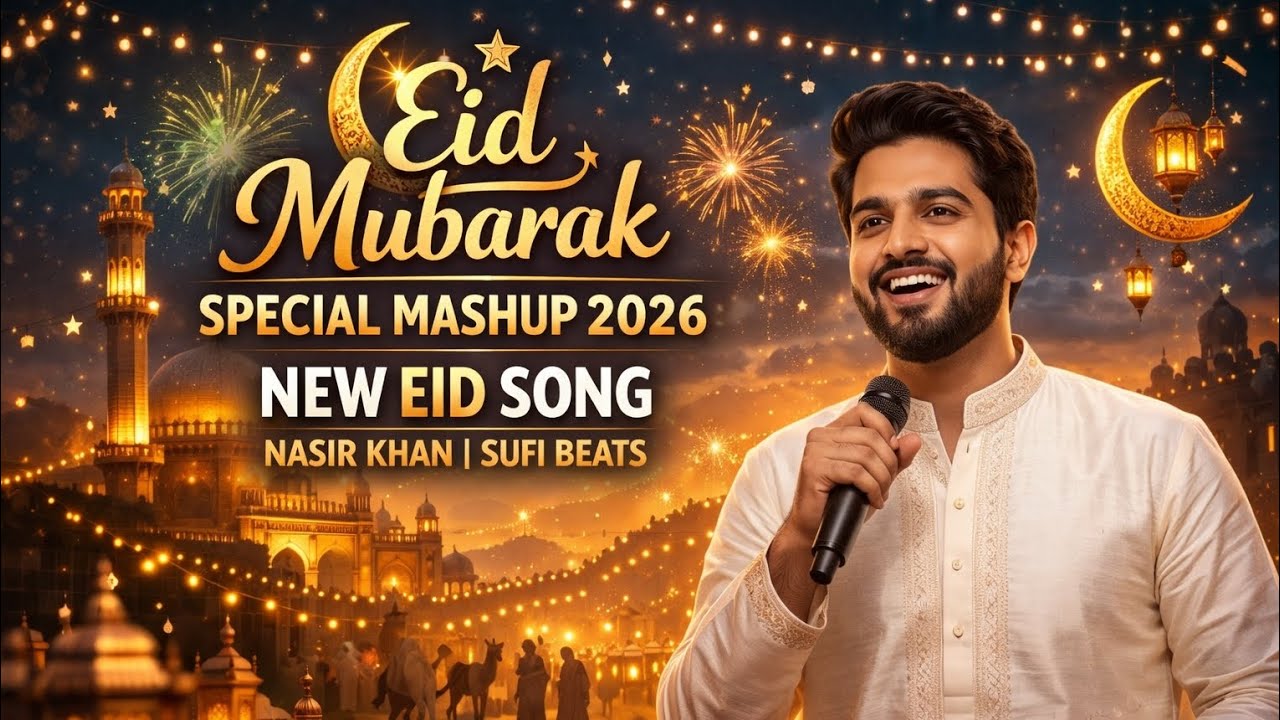 Eid Mubarak Special Mashup 2026 | New Eid Song - Nasir Khan | Sufi Beats 