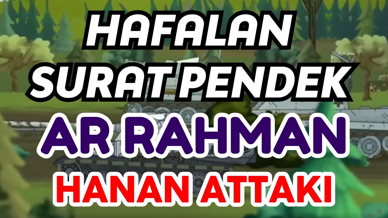 Ar Rahman Hafalan Surat Pendek Hanan Attaki Animasi Kartun Tank untuk Anak