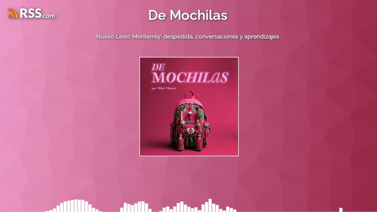Nuevo León: Monterrey: despedida, conversaciones y aprendizajes