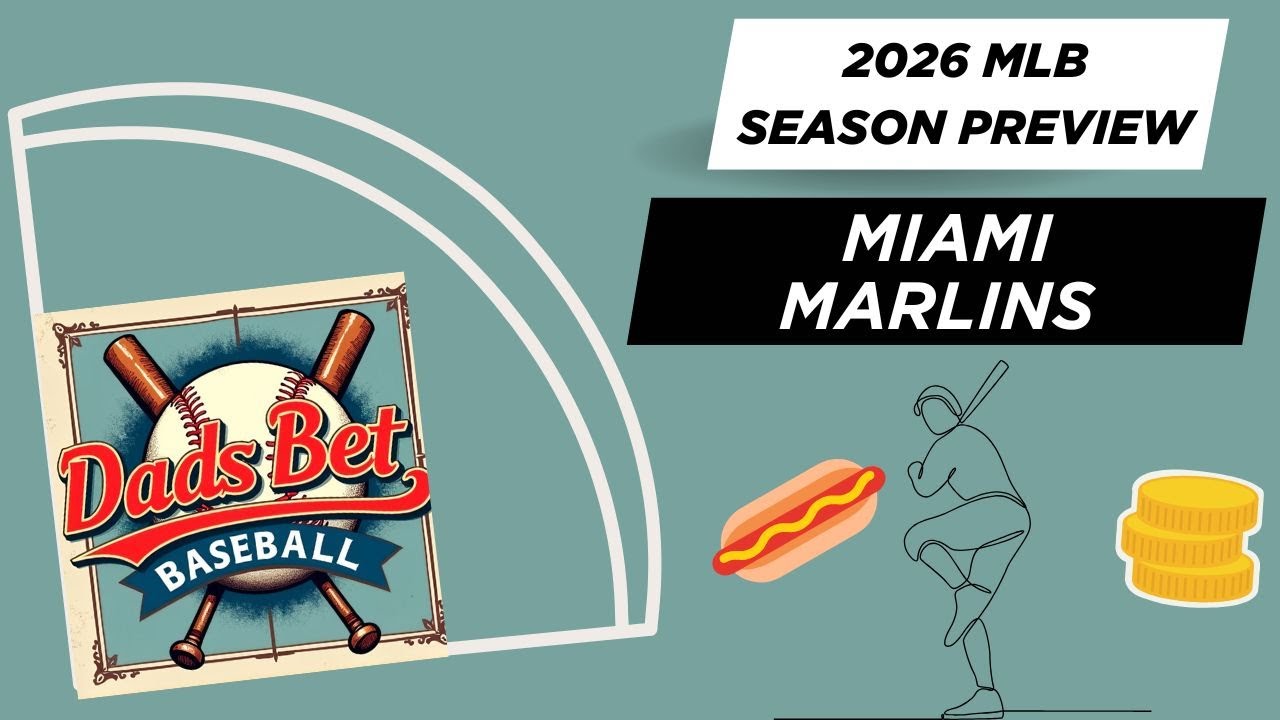 2026 MLB Season Preview - Miami Marlins | Dads Bet Baseball