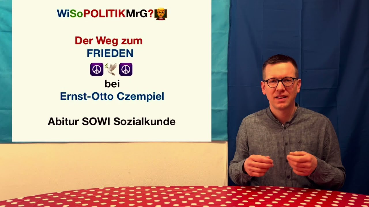 Der Weg zum Frieden bei Ernst-Otto Czempiel - WiSoPOLITIKMrG? 👨&zwj;🏫 Abitur SOWI Sozialkunde