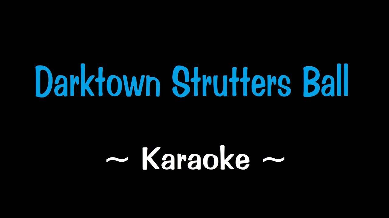 Darktown Strutters Ball - Karaoke
