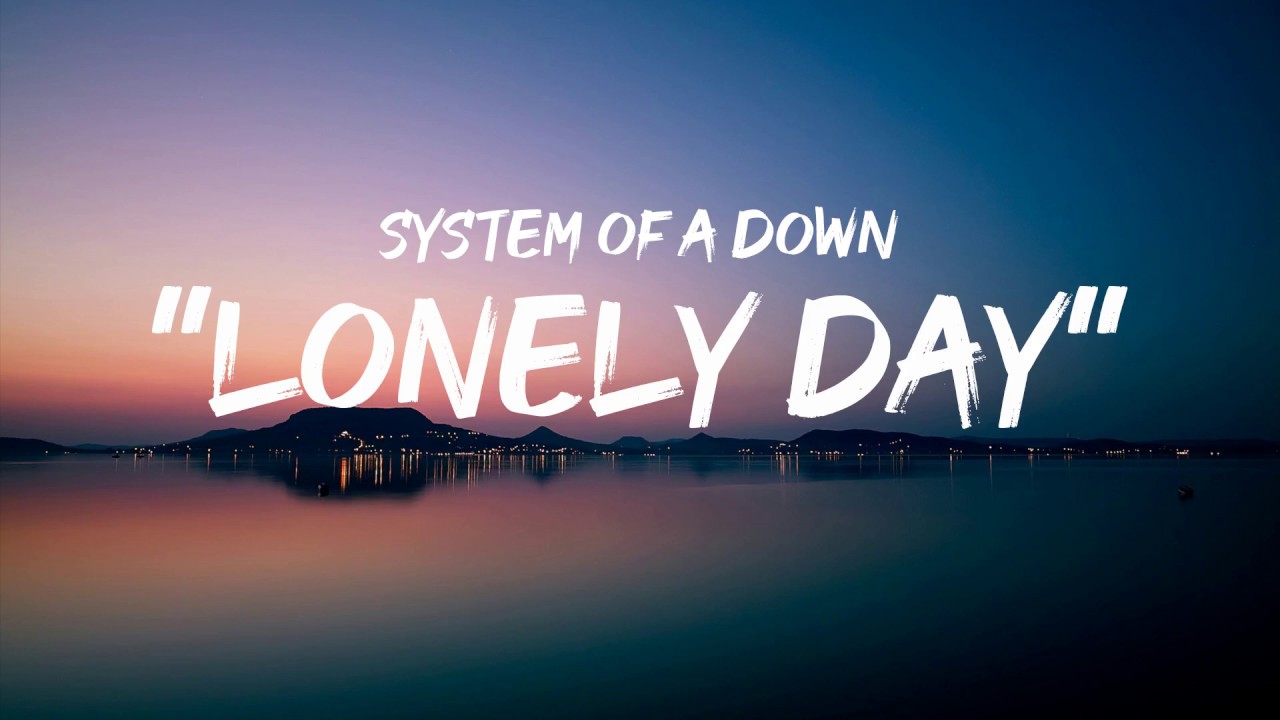 System of a down - Lonely day (lyrics by GoodLyrics)
