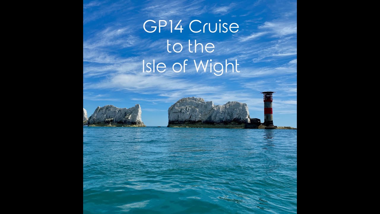 GP14 dinghy cruise to the IOW - 2022