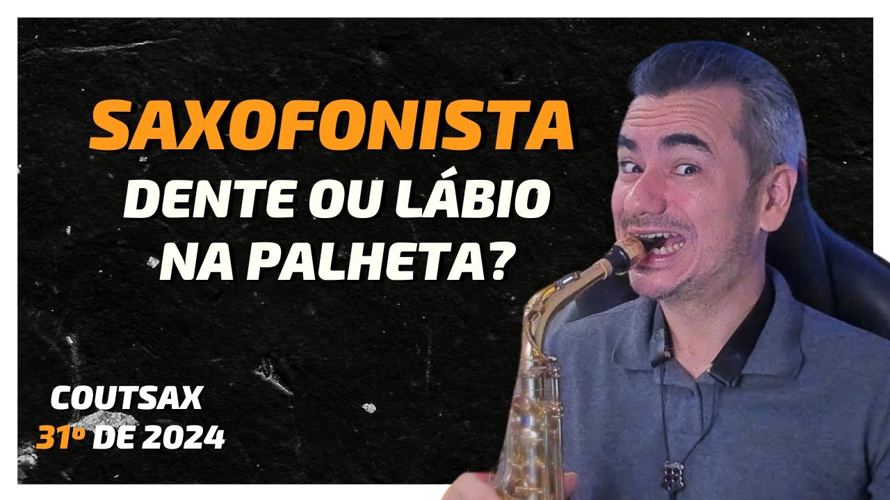 Embocadura do Saxofone com LABIO INFERIOR NA PALHETA SEM OS DENTES - 31º CoutSax