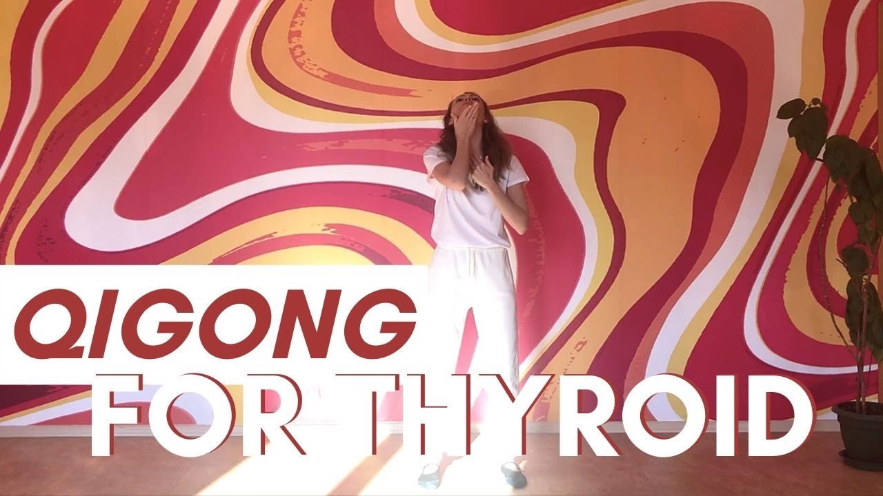 Qigong For Healthy Thyroid - Qigong Exercises For Thyroid Imbalance
