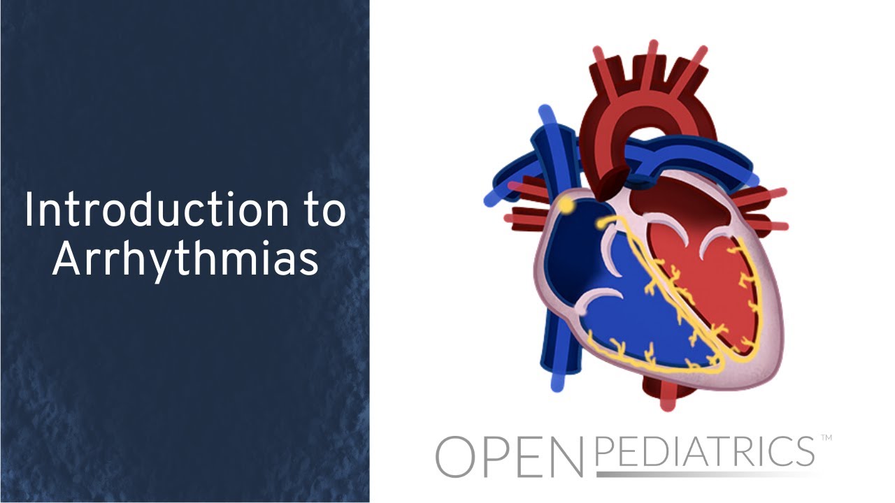 Introduction to Arrhythmias by C. LaGrasta, A. Olszewski | OPENPediatrics