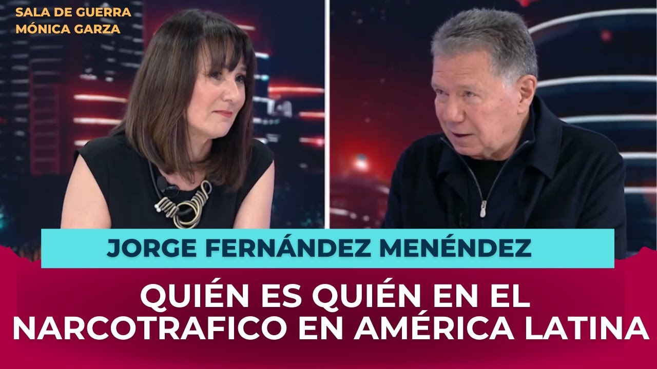 ¿Quién es quién en el N4RC0TR4F1C0 en América Latina? | Jorge Fernández Menéndez con Mónica Garza