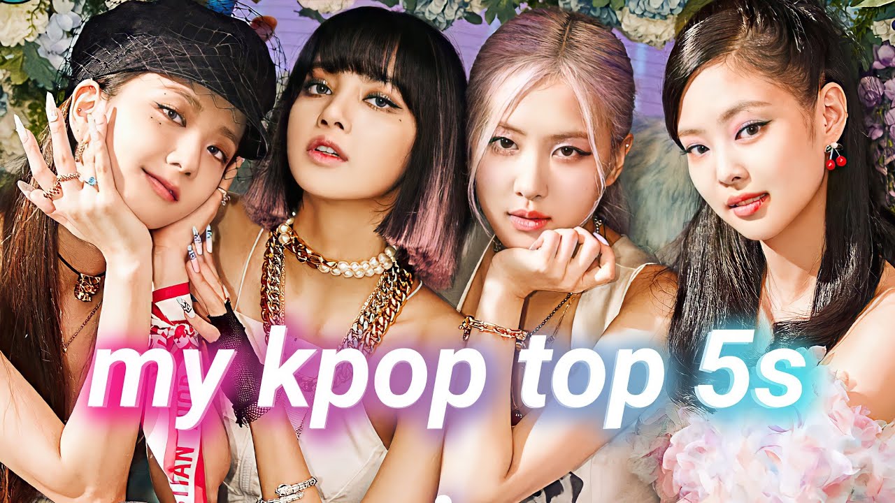 my kpop top 5s (female only)