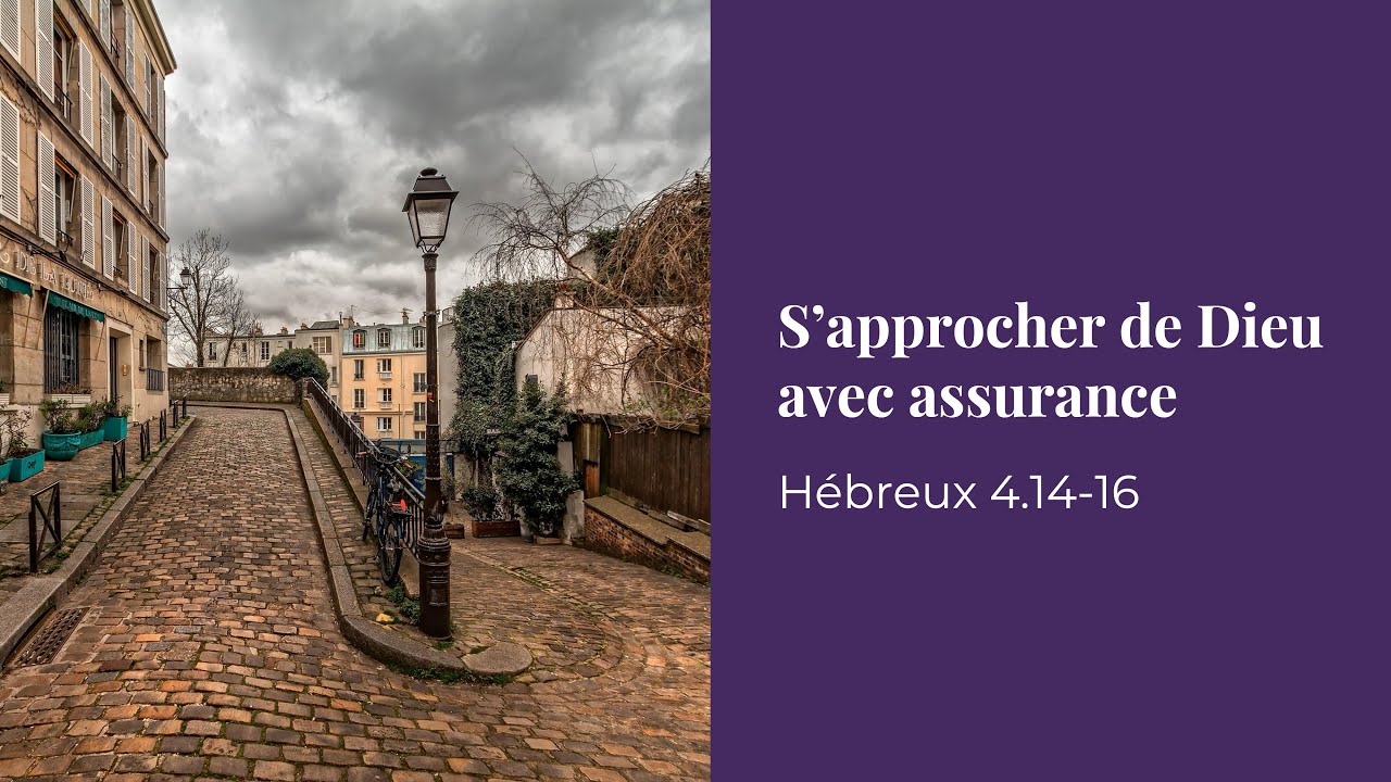 CULTE – S'approcher de Dieu avec assurance – Hébreux 4.14-16