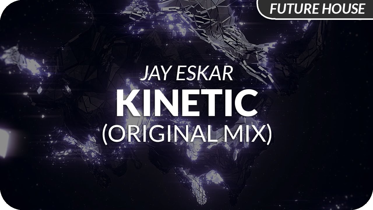 Jay Eskar - Kinetic (Original Mix)