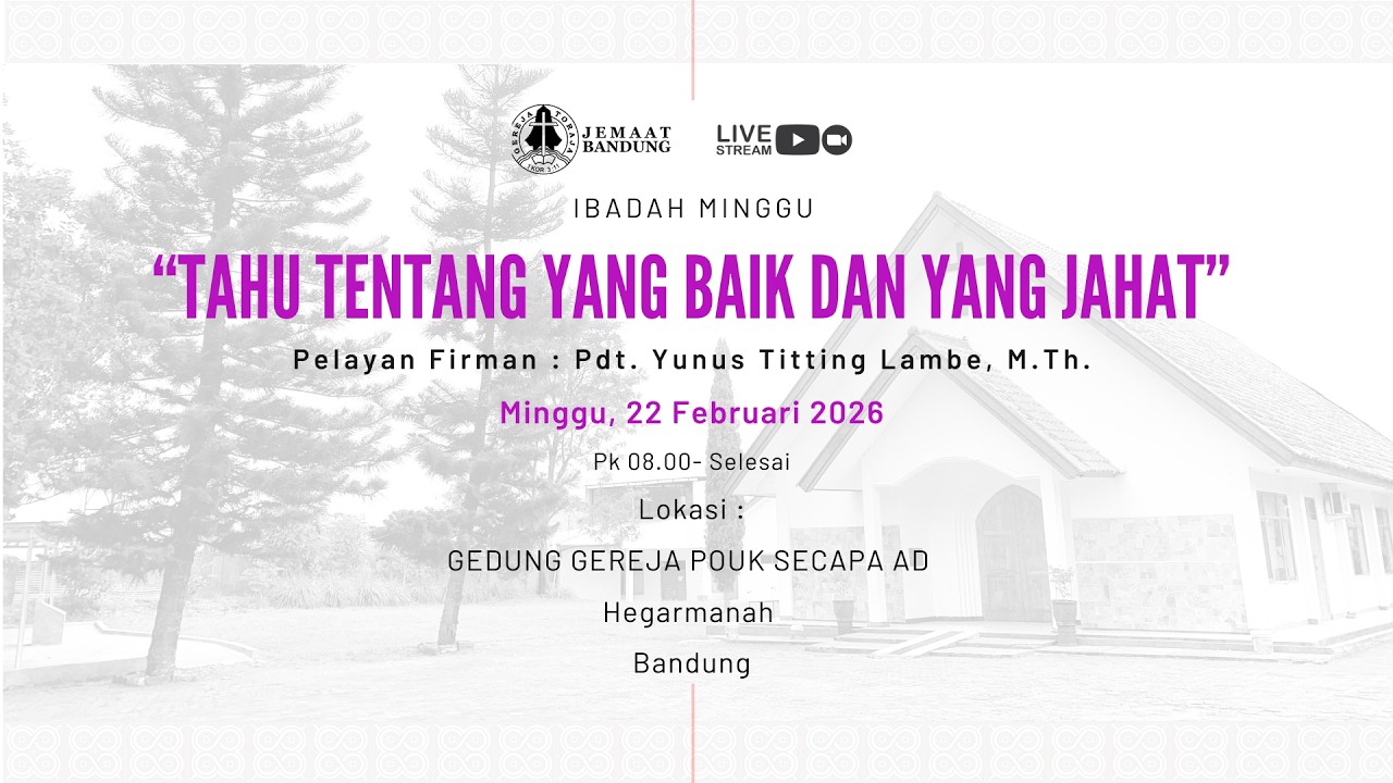 Ibadah Hari Minggu, 22 Februari 2026, “Tahu Tentang yang Baik dan yang Jahat”