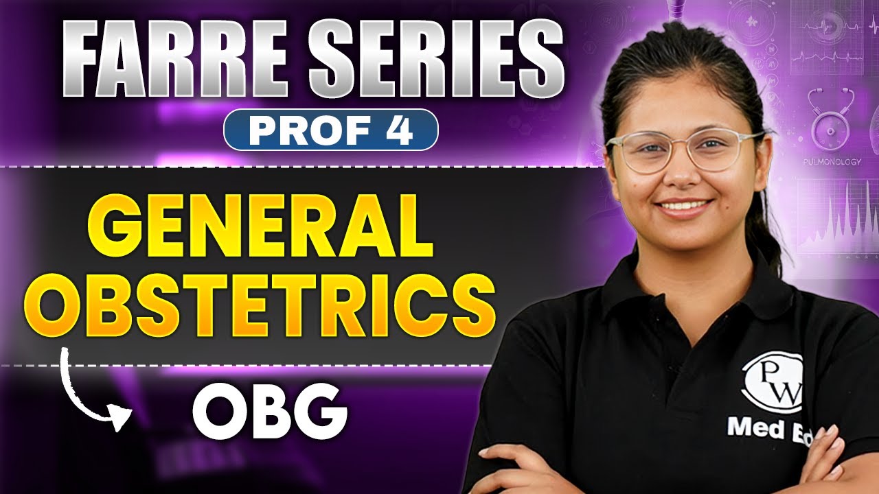 General Obstetrics | MBBS 4th Year | Farre Series | Dr. Oishika | PW MedEd